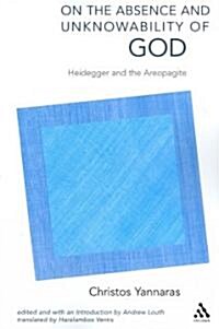 On the Absence and Unknowability of God : Heidegger and the Areopagite (Paperback, New ed)