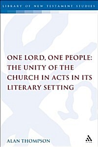 One Lord, One People: The Unity of the Church in Acts in its Literary Setting (Hardcover)