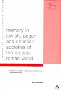 Memory in Jewish, Pagan and Christian Societies of the Graeco-Roman World (Paperback, Revised)