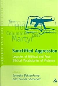 Sanctified Aggression: Legacies of Biblical and Post-Biblical Vocabularies of Violence (Paperback)