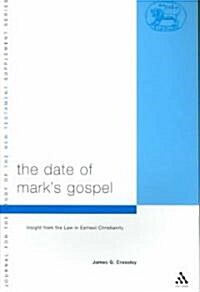 The Date of Marks Gospel: Insight from the Law in Earliest Christianity (Paperback)