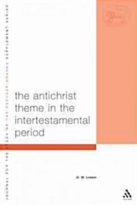 The Antichrist Theme in the Intertestamental Period (Paperback)