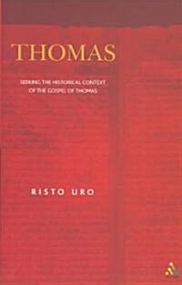 Thomas : Seeking the Historical Context of the Gospel of Thomas (Hardcover)