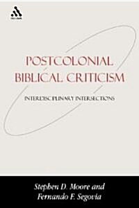 Postcolonial Biblical Criticism : Interdisciplinary Intersections (Hardcover)