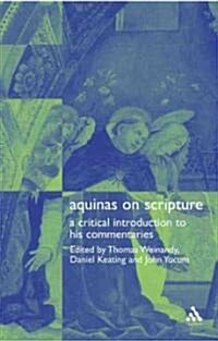 Aquinas on Scripture : A Critical Introduction to His Commentaries (Hardcover)
