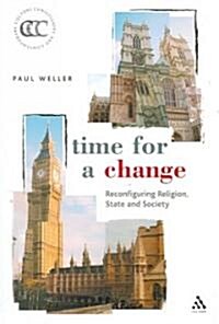 Time for a Change : Reconfiguring Religion, State and Society (Paperback)