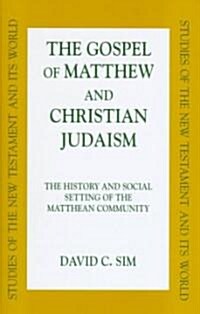 Gospel of Matthew and Christian Judaism: History and Social Setting of the Matthean Community (Hardcover)