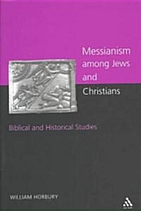 Messianism Among Jews and Christians : Biblical and Historical Studies (Hardcover)