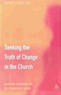 Seeking the Truth of Change in the Church : Reception, Communion and the Ordination of Women (Paperback)