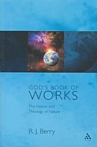 Gods Book of Works : The Theology of Nature and Natural Theology (Paperback)