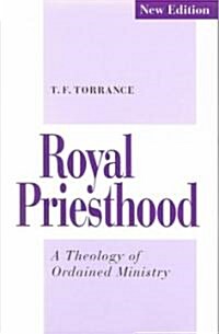 Royal Priesthood : A Theology of Ordained Ministry (Paperback, 2 ed)