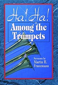 Ha! Ha! Among the Trumpets (Paperback)