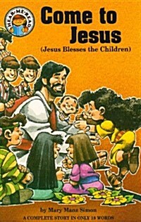 Come to Jesus: Mark 10:13-16, Jesus Blesses the Children (Paperback)