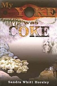My Yoke Was Coke (Paperback)