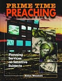 Prime Time Preaching: Planning Services on Sensitive Subjects (Paperback)