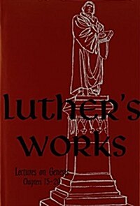 Luthers Works, Volume 3 (Genesis Chapters 15-20) (Hardcover)