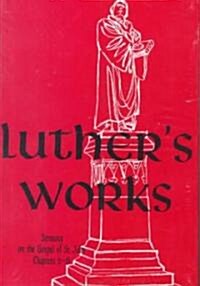 Luthers Works, Volume 23 (Sermons on Gospel of St John Chapters 6-8) (Hardcover)