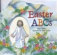 Easter ABCs: Matthew 28:1-28; Mark 16:1-8; Luke 24:1-12; John 20:1-18 (Hardcover)