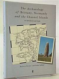 The Archaeology of Brittany, Normandy and the Channel Islands (Hardcover)