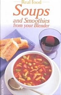 Soups and Smoothies from Your Blender (Paperback)