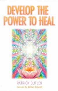 Develop the Power to Heal (Paperback)