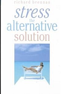 Stress: The Alternative Solution (Paperback)