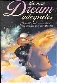 The New Dream Interpreter: Identify and Understand the Images in Your Dreams (Paperback)