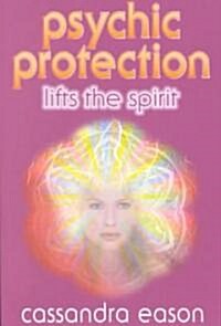 Psychic Protection Lifts the Spirit (Paperback)