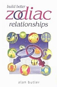 Build Better Zodiac Relationships (Paperback)