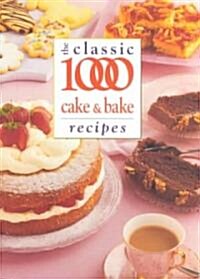 Classic 1000 Cake & Bake Recipes (Paperback)