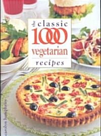 The Classic 1000 Vegetarian Recipes (Paperback, New ed)