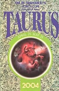 Old Moores Horoscope: Taurus 2004 (Paperback, 2004)
