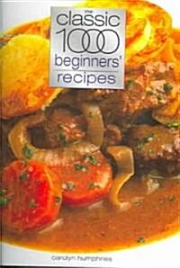 [중고] The Classic 1000 Beginners‘ Recipes (Paperback, New ed)