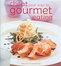 Cheat You Way to Gourmet Eating (Hardcover)