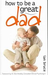 How to Be a Great Dad (Paperback)