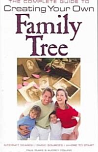 The Complete Guide to Creating Your Own Family Tree (Paperback)