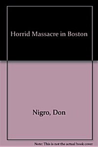 Horrid Massacre in Boston (Paperback)