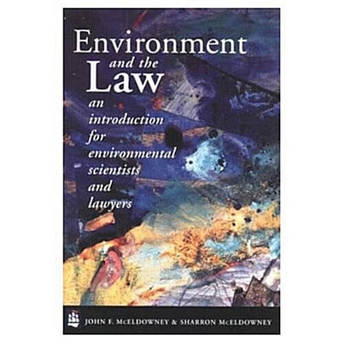 Environment and The Law : An Introduction for Environmental Scientists and Lawyers (Paperback)