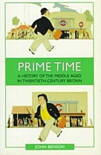 Prime Time : A History of the Middle Aged in Twentieth-Century Britain (Paperback)