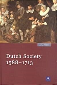 Dutch Society, 1588-1713 (Hardcover)