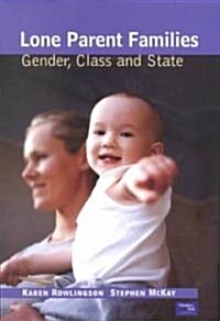 Lone Parent Families : Gender, Class and State (Paperback)