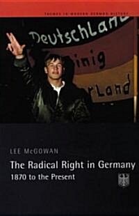 The Radical Right in Germany : 1870 to the Present (Paperback)