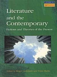 Literature and the Contemporary : Fictions and Theories of the Present (Paperback)