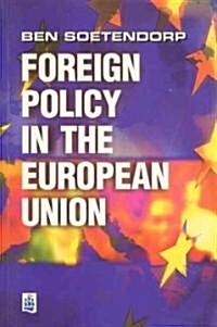 Foreign Policy in the European Union : History, theory & practice (Paperback)