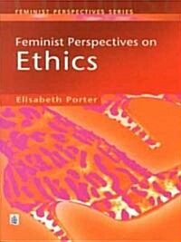 Feminist Perspectives on Ethics (Paperback)