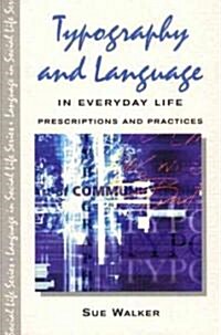 Typography & Language in Everyday Life : Prescriptions and Practices (Paperback)