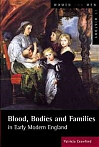 Blood, Bodies and Families in Early Modern England (Paperback)