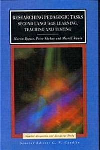 Researching Pedagogic Tasks : Second Language Learning, Teaching, and Testing (Paperback)