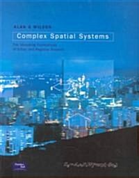 Complex Spatial Systems : The Modelling Foundations of Urban and Regional Analysis (Paperback)