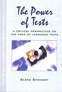 The Power of Tests : A Critical Perspective on the Uses of Language Tests (Hardcover)
